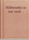 Mathematics in one week : module 1 (calculus and statistics)