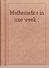 Mathematics in one week :